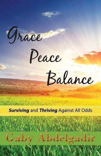 Cover for Gaby Abdelgadir · Grace Peace Balance: Surviving and Thriving Against All Odds (Taschenbuch) (2014)