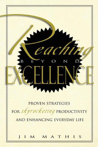 Reaching Beyond Excellence - Jim Mathis - Książki - Advantage Media Group - 9781599320298 - 1 grudnia 2006