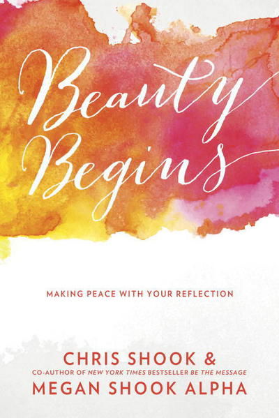 Cover for Chris Shook · Beauty Begins: Making Peace with your Reflection (Hardcover Book) (2016)