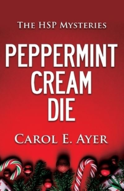 Cover for Carol Ayer · Peppermint Cream Die - Hsp Mysteries (Pocketbok) (2020)