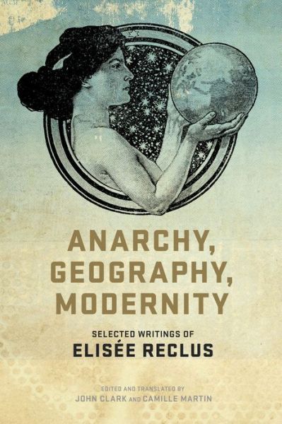 Cover for Elisee Reclus · Anarchy, Geography, Modernity: Selected Writings of Elisee Reclus (Paperback Book) (2013)