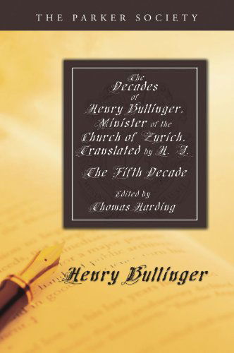 Cover for Henry Bullinger · The Decades of Henry Bullinger, Minister of the Church of Zurich, Translated by H. I.: the Fifth Decade (Parker Society) (Paperback Book) (2010)