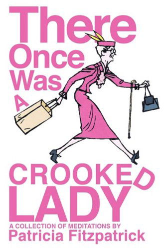 Cover for Patricia J. Fitzpatrick · There Once Was a Crooked Lady (Paperback Book) (2008)