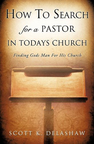 Cover for Scott K. Delashaw · How to Search for a Pastor in Todays Church (Paperback Book) (2010)