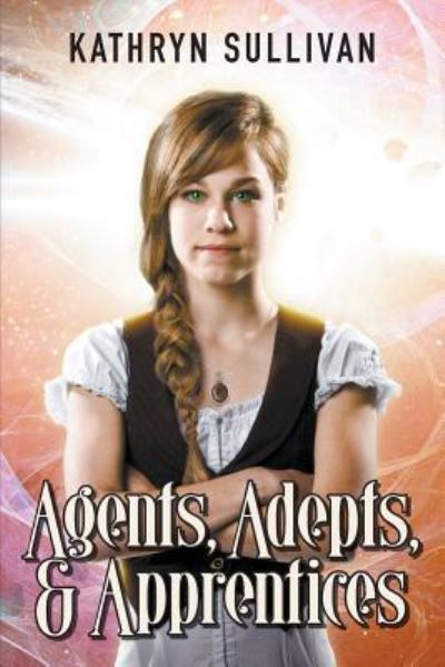 Cover for Kathryn Sullivan · Agents, Adepts and Apprentices (Paperback Book) (2017)