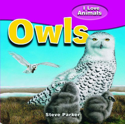 Cover for Steve Parker · Owls (I Love Animals) (Hardcover Book) (2010)