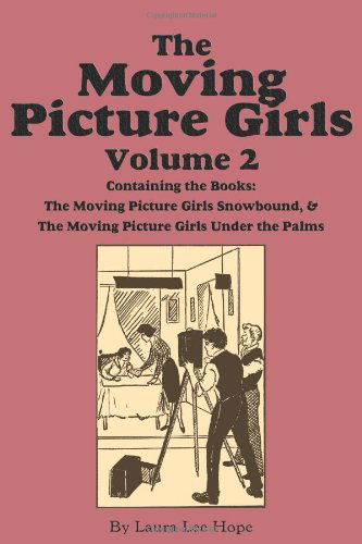 Cover for Laura Lee Hope · The Moving Picture Girls, Volume 2: ...snowbound &amp; ...under the Palms (Paperback Book) (2010)