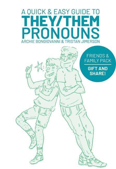 A Quick & Easy Guide to They / Them Pronouns: Friends & Family Bundle - Archie Bongiovanni - Books - Oni Press,US - 9781620109298 - July 13, 2021