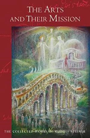 Cover for Rudolf Steiner · The Arts and Their Mission: (Cw 276) Volume 276 - Collected Works of Rudolf Steiner (Paperback Bog) (2025)