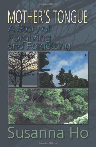 Cover for Susanna Ho · Mother's Tongue: a Story of Forgiving and Forgetting (Paperback Book) (2013)