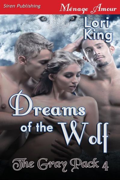 Cover for Lori King · Dreams of the Wolf [the Gray Pack 4] (Siren Publishing Menage Amour) (Pocketbok) (2014)