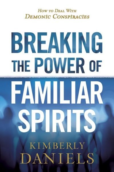 Cover for Kimberly Daniels · Breaking the Power of Familiar Spirits (Paperback Book) (2018)