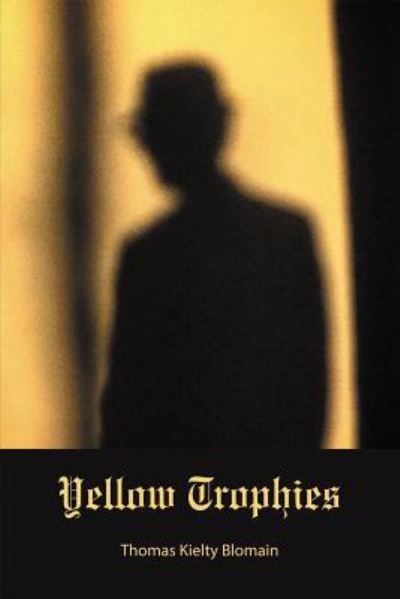 Yellow Trophies - Thomas Kielty Blomain - Books - NYQ Books - 9781630450298 - August 29, 2016