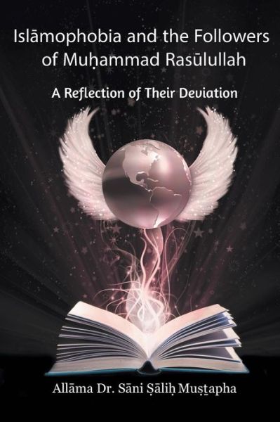 Islamophobia and the Followers of Muhammad Rasulullah: a Reflection of Their Deviation - Allama Dr. Sani Sali Mustapha - Books - Strategic Book Publishing & Rights Agenc - 9781631354298 - August 27, 2014