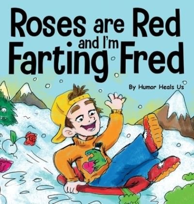 Roses are Red, and I'm Farting Fred - Humor Heals Us - Livros - Humor Heals Us - 9781637310298 - 11 de janeiro de 2021