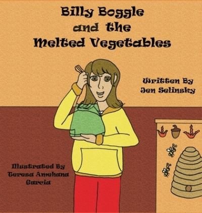 Cover for Jen Selinsky · Billy Boggle and the Melted Vegetables (Innbunden bok) (2021)