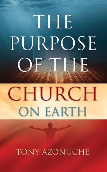 Cover for Tony Azonuche · The Purpose Of The Church On Earth (Paperback Book) (2021)