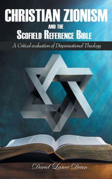 Cover for David Lance Dean · Christian Zionism and the Scofield Reference Bible: A Critical Evaluation of Dispensational Theology (Hardcover Book) (2019)