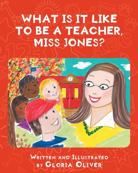 Cover for Gloria Oliver · What Is It Like To Be A Teacher, Miss Jones? (Paperback Book) (2021)