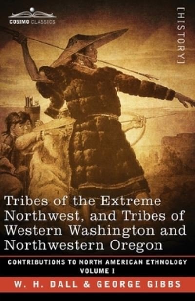 Cover for William Healey Dall · Tribes of the Extreme Northwest, and Tribes of Western Washington and Northwestern Oregon (Bog) (1901)