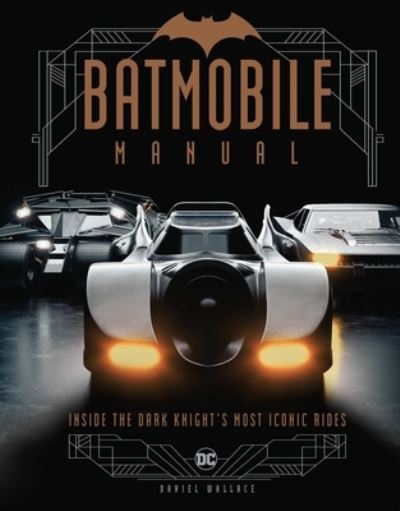 Cover for Daniel Wallace · Batmobile Manual: Inside the Dark Knight's Most Iconic Rides (Innbunden bok) (2022)