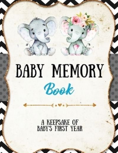 Cover for Amy Newton · Baby Memory Book: Baby Memory Book: Special Memories Gift, First Year Keepsake, Scrapbook, Attach Photos, Write And Record Moments, Journal (Paperback Book) (2020)