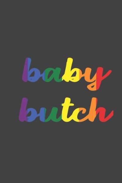 S.t.x Valentetine's Gift for Lgbt · Baby Butch (Paperback Book) (2020)