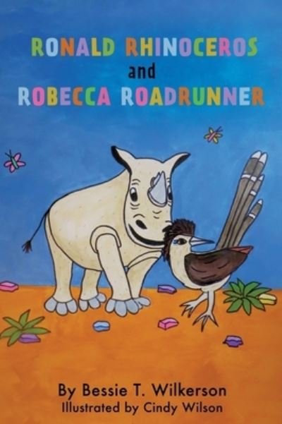 Cover for Bessie T Wilkerson · Ronald Rhinoceros and Robecca Roadrunner (Hardcover Book) (2021)