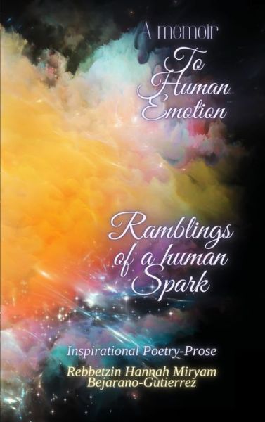 Cover for Rebbetzin Hannah Bejarano-Gutierrez · A Memoir To Human Emotion- Hardcover edition (Hardcover Book) (2022)