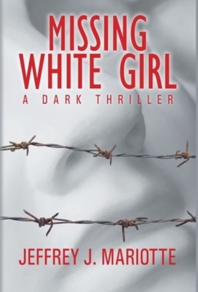 Missing White Girl - Jeffrey J Mariotte - Böcker - Wordfire Press - 9781680570298 - 18 juni 2019