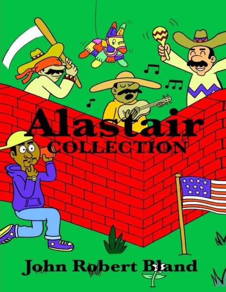 Alastair Collection - John Robert Bland - Books - Independently Published - 9781696283298 - September 28, 2019