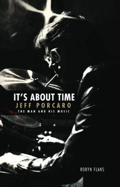 Cover for Robyn Flans · It's About Time Jeff Porcaro - The Man and His Music by Robyn Flans (Inbunden Bok) (2020)