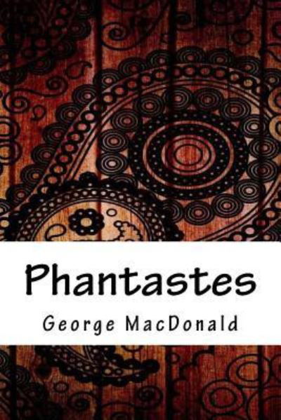 Phantastes - George MacDonald - Książki - Createspace Independent Publishing Platf - 9781717175298 - 22 kwietnia 2018