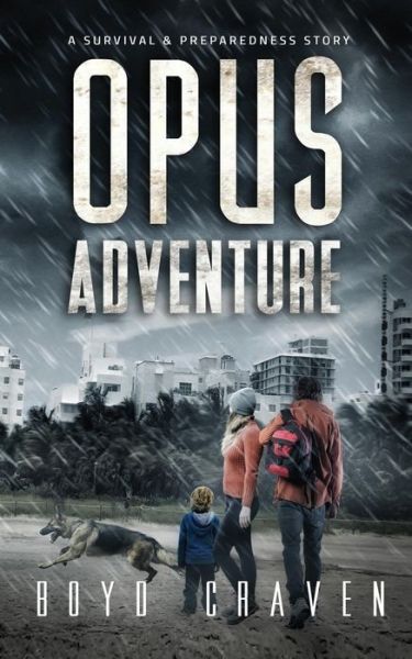 Cover for Boyd Craven III · Opus Adventure: A Survival and Preparedness Story (One Man's Opus) (Book) (2018)