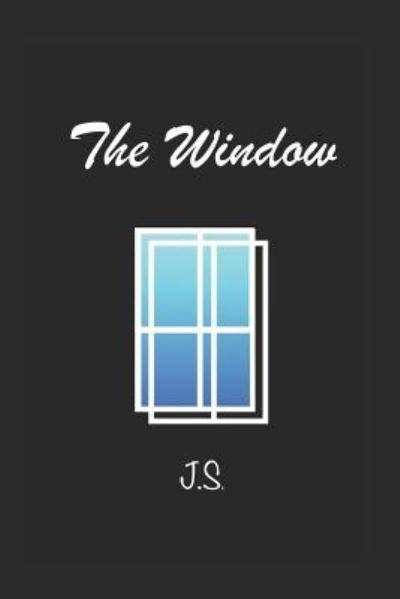The Window - Js - Libros - Independently Published - 9781723750298 - 18 de septiembre de 2018