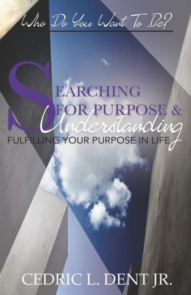 Cover for Cedric L Dent Jr · Searching for Purpose and Understanding (Paperback Book) (2018)