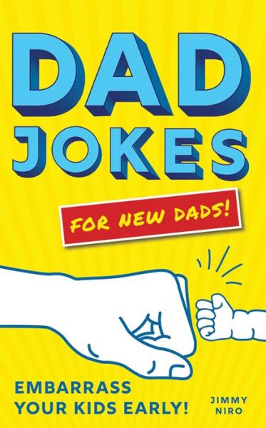 Cover for Jimmy Niro · Dad Jokes for New Dads: Embarrass Your Kids Early! - World's Best Dad Jokes Collection (Paperback Bog) (2020)