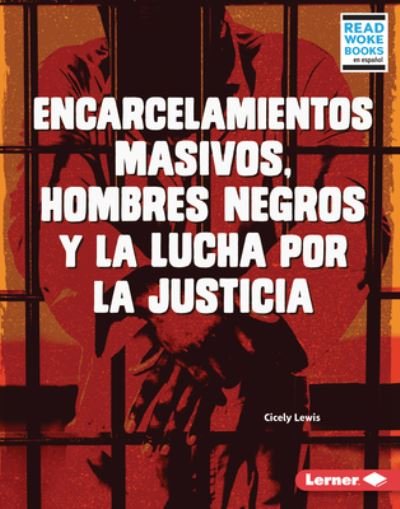 Cover for Cicely Lewis · Encarcelamientos Masivos, Hombres Negros Y La Lucha Por La Justicia (Mass Incarceration, Black Men, and the Fight for Justice) (Hardcover Book) (2022)
