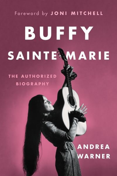 Cover for Andrea Warner · Buffy Sainte-Marie: The Authorized Biography (Paperback Bog) (2021)