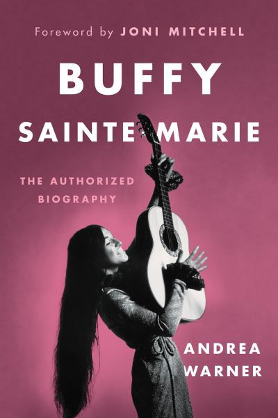 Cover for Andrea Warner · Buffy Sainte-Marie: The Authorized Biography (Taschenbuch) (2021)