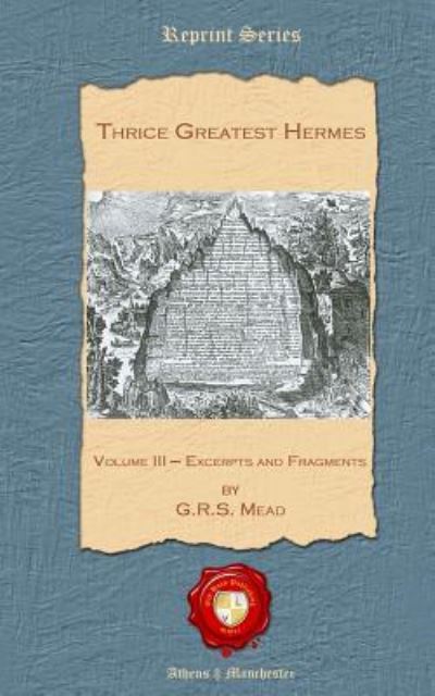 Thrice Greatest Hermes - George Robert Mead - Books - Old Book Publishing Ltd - 9781781071298 - December 19, 2012