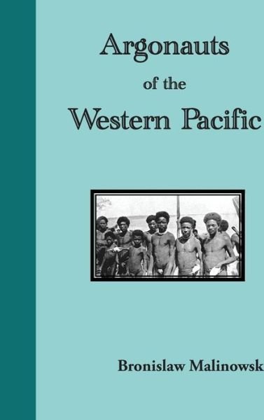 Cover for Bronislaw Malinowski · Argonauts of the Western Pacific. an Account of Native Enterprise and Adventure in the Archipelagoes of Melanesian New Guinea (Gebundenes Buch) (2014)