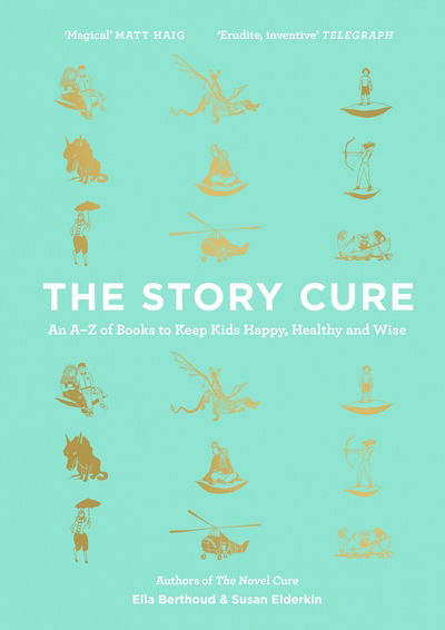 The Story Cure: An A-Z of Books to Keep Kids Happy, Healthy and Wise - Ella Berthoud - Livres - Canongate Books - 9781782115298 - 21 septembre 2017