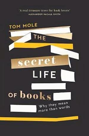 Cover for Tom Mole · The Secret Life of Books: Why They Mean More Than Words (Paperback Book) (2020)