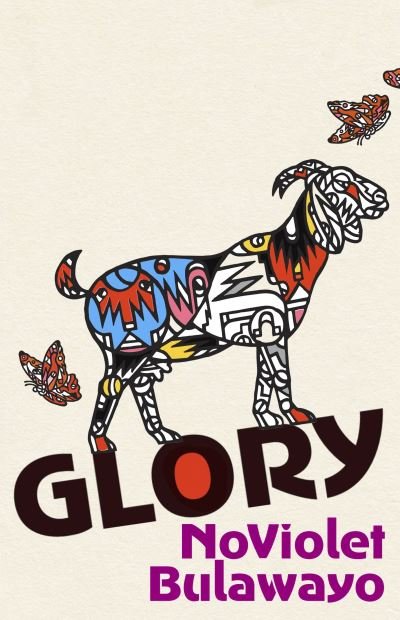 Cover for NoViolet Bulawayo · Glory: LONGLISTED FOR THE WOMEN'S PRIZE FOR FICTION 2023 (Gebundenes Buch) (2022)
