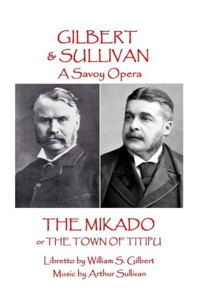 Cover for Arthur Sullivan · W.S Gilbert &amp; Arthur Sullivan - The Mikado (Paperback Book) (2017)