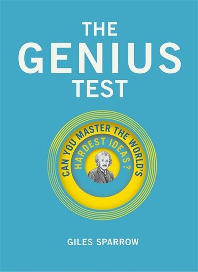 Cover for Giles Sparrow · The Genius Test: Can You Master The World's Hardest Ideas? (Hardcover bog) (2017)