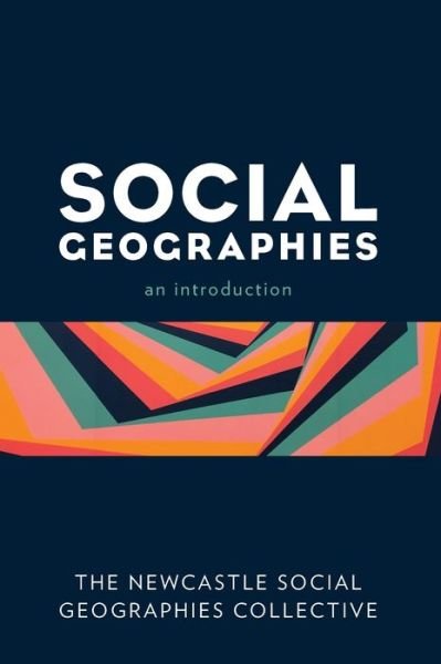 Cover for The Newcastle Social Geographies Collective · Social Geographies: An Introduction (Gebundenes Buch) (2020)