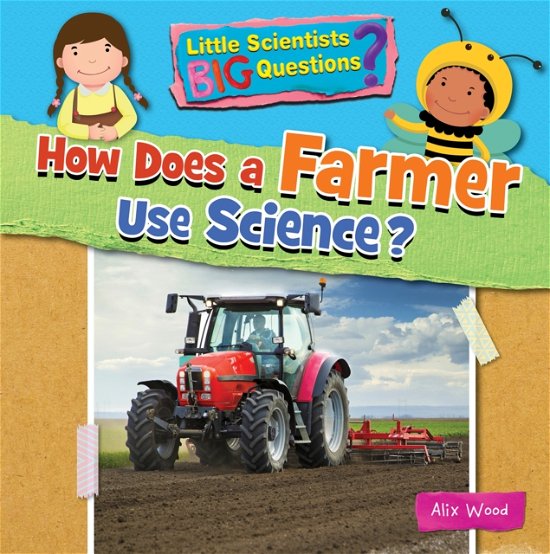 Cover for Ruth Owen · How Does a Farmer Use Science? - Little Scientists BIG Questions (Paperback Book) (2023)