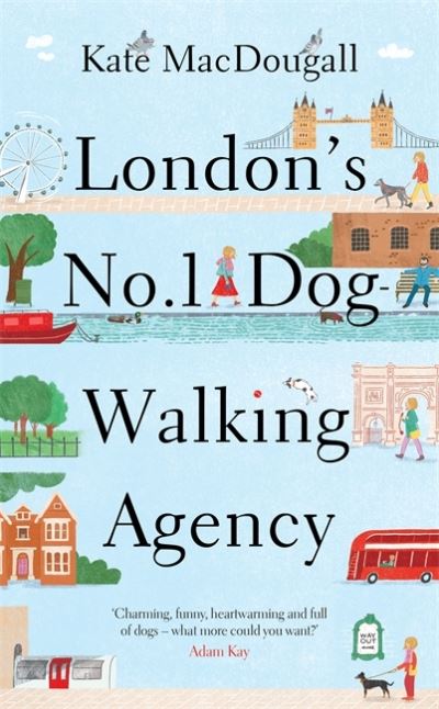 Cover for Kate MacDougall · London's No. 1 Dog-Walking Agency: 'Charming, funny, heartwarming' - Adam Kay (Hardcover Book) (2021)